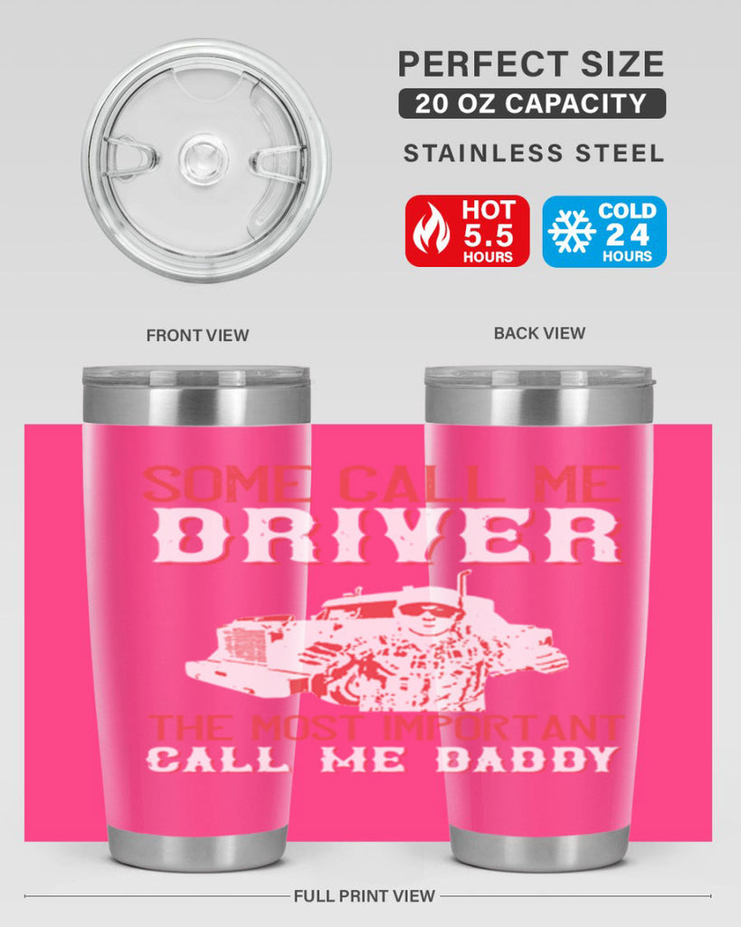 some call me driver the most important call me daddy Style 24#- truck driver- tumbler