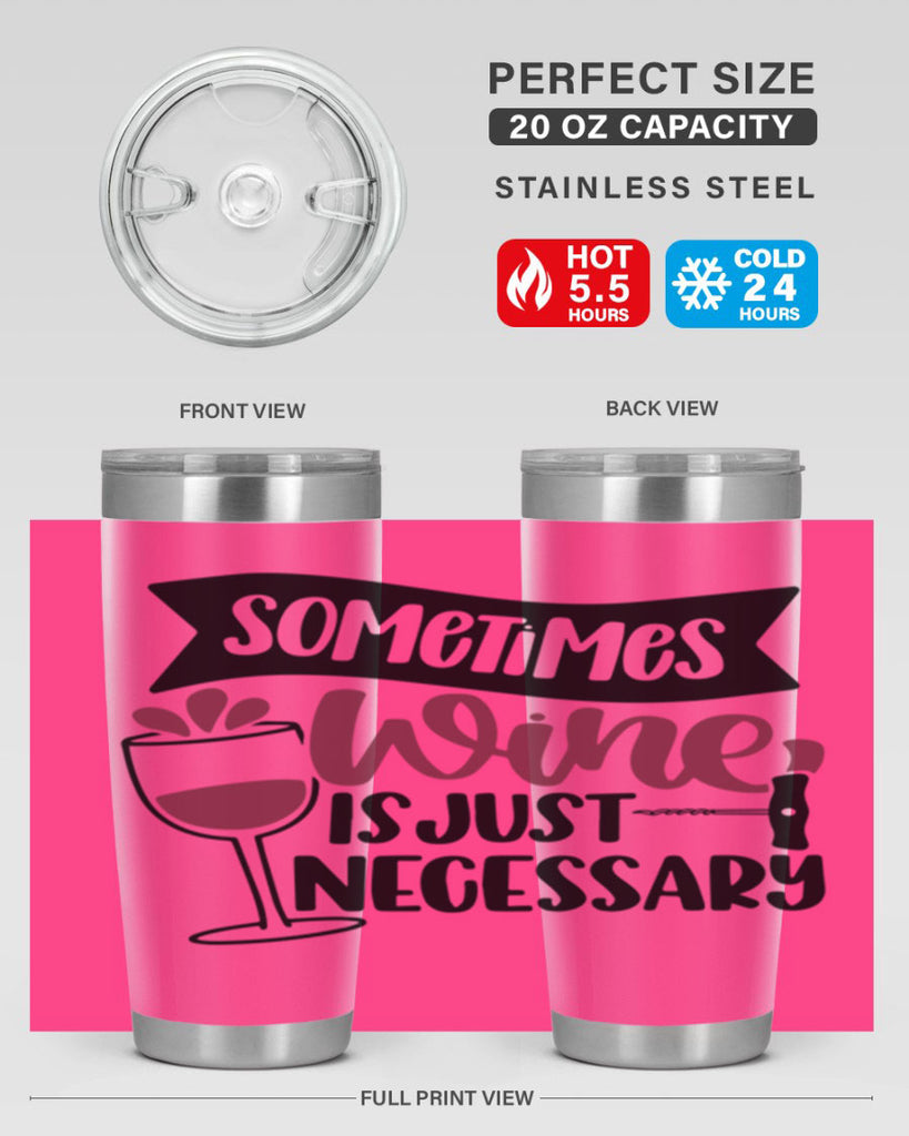 sometimes wine is just necessary 28#- wine- Tumbler