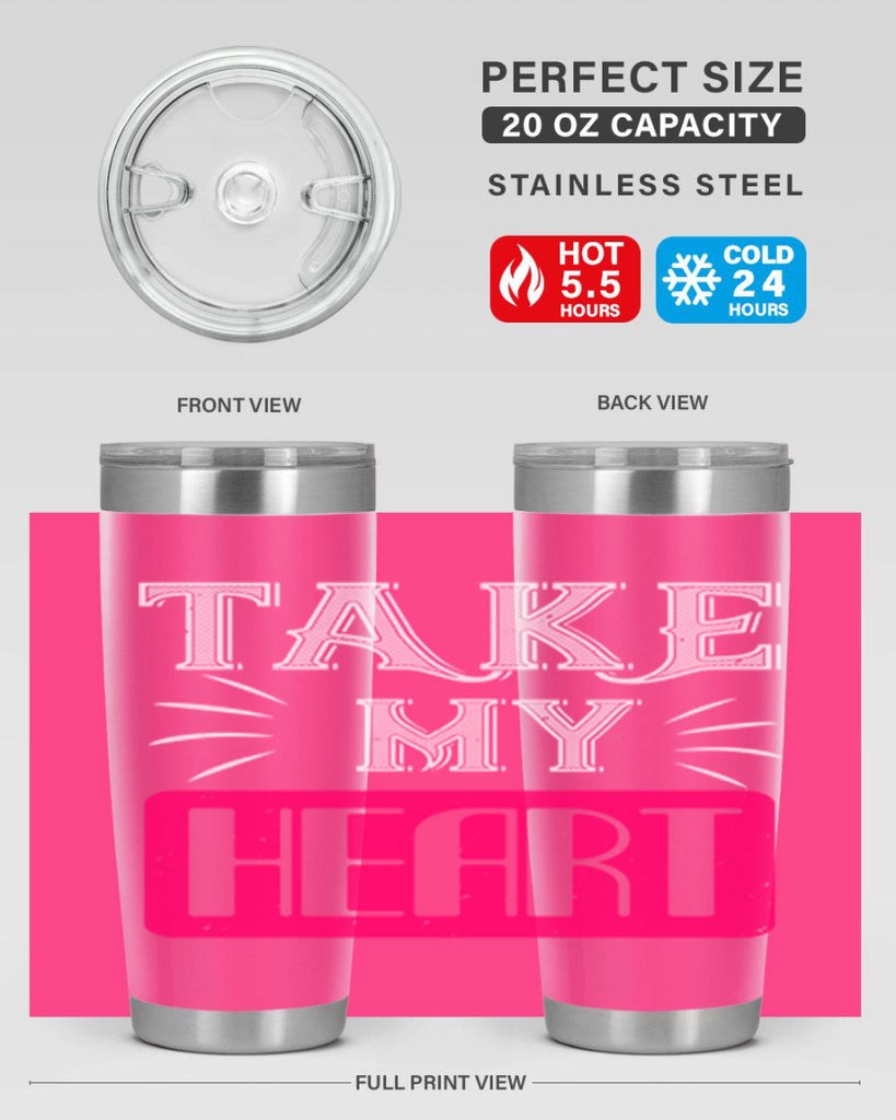 take my heart 8#- valentines day- Tumbler