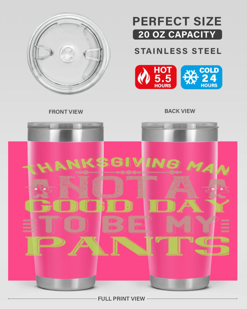 thanksgiving man not a good day to be my pants 7#- thanksgiving- Tumbler