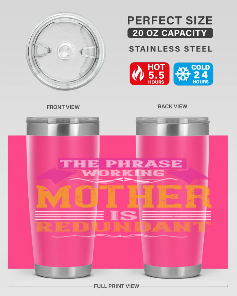 the phrase ’working mother’ is redundant 46#- mom- Tumbler
