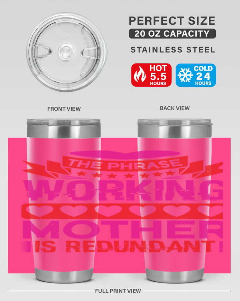 the phrase working mother is redundant 22#- mothers day- Tumbler
