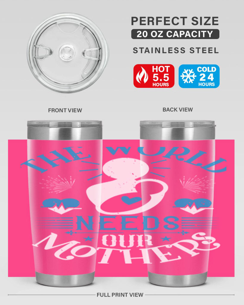 the world needs our mothers 29#- mothers day- Tumbler
