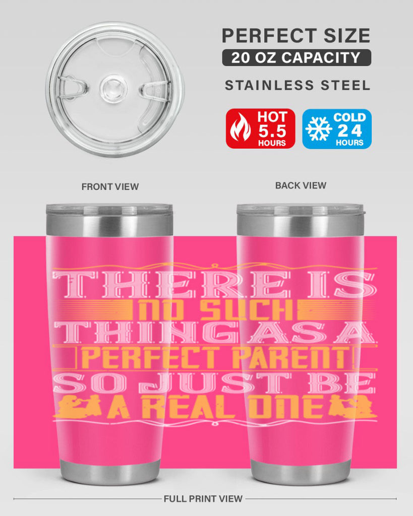there is no such thing as a perfect parent so just be a real one 15#- Parents Day- Tumbler