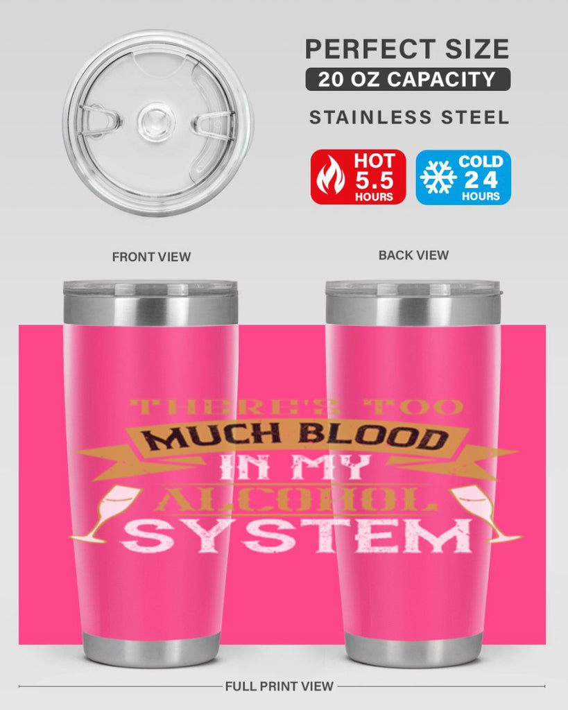 theres too much blood in my alcohol system 24#- drinking- Tumbler