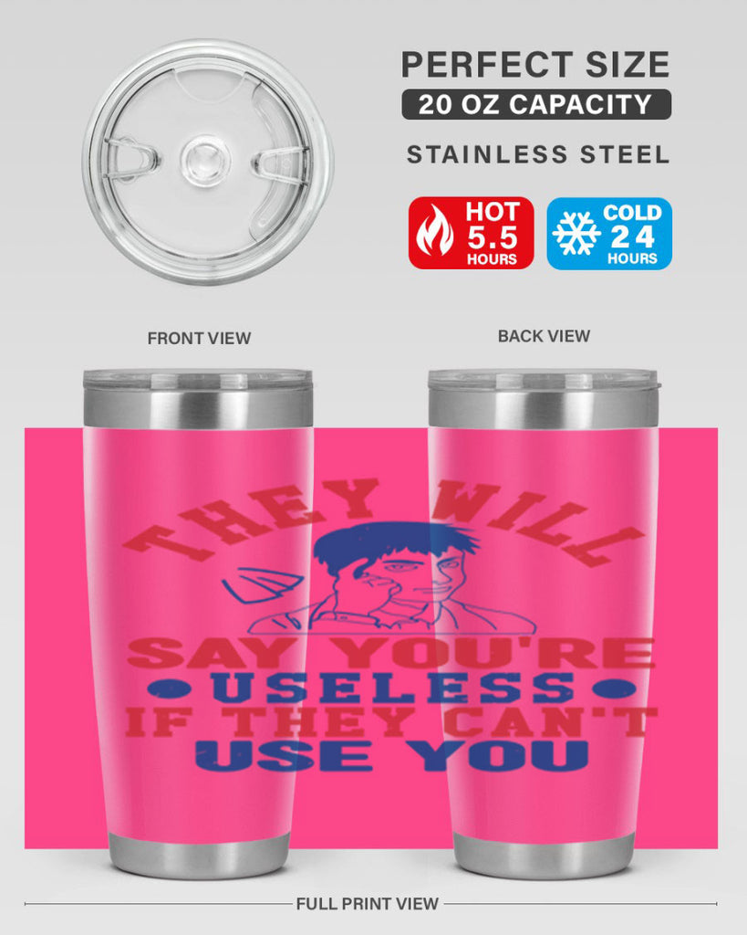 they will say youre useless Style 45#- Fourt Of July- Tumbler