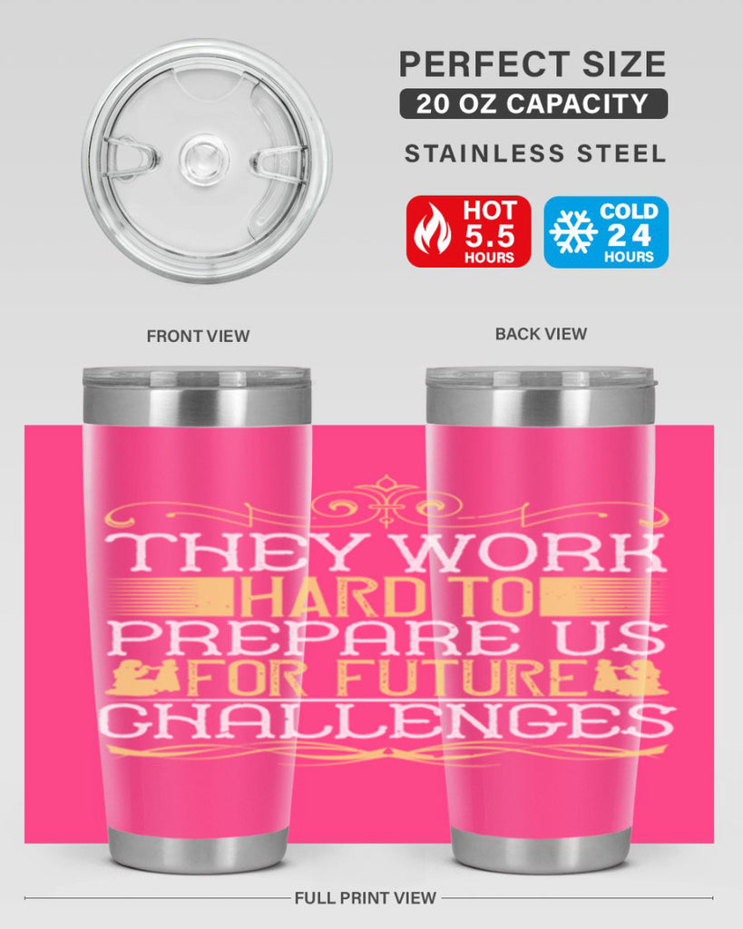 they work hard to prepare us for future challenges 14#- Parents Day- Tumbler