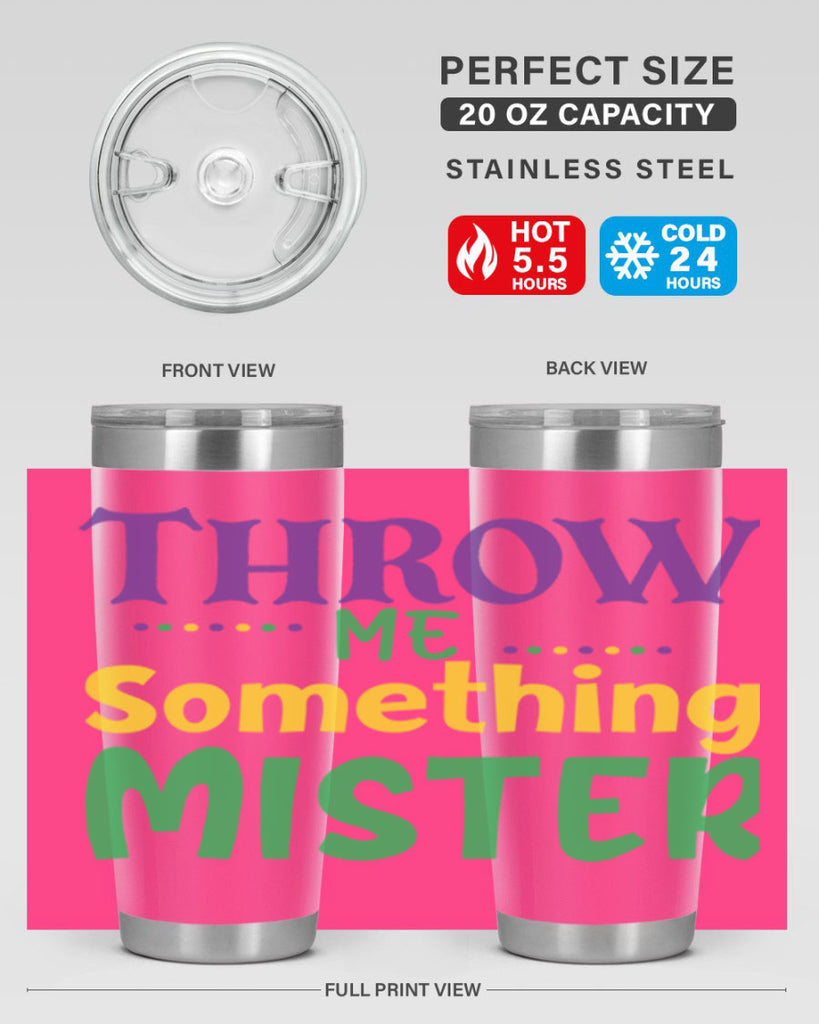 throw me something mister 73#- mardi gras- Tumbler