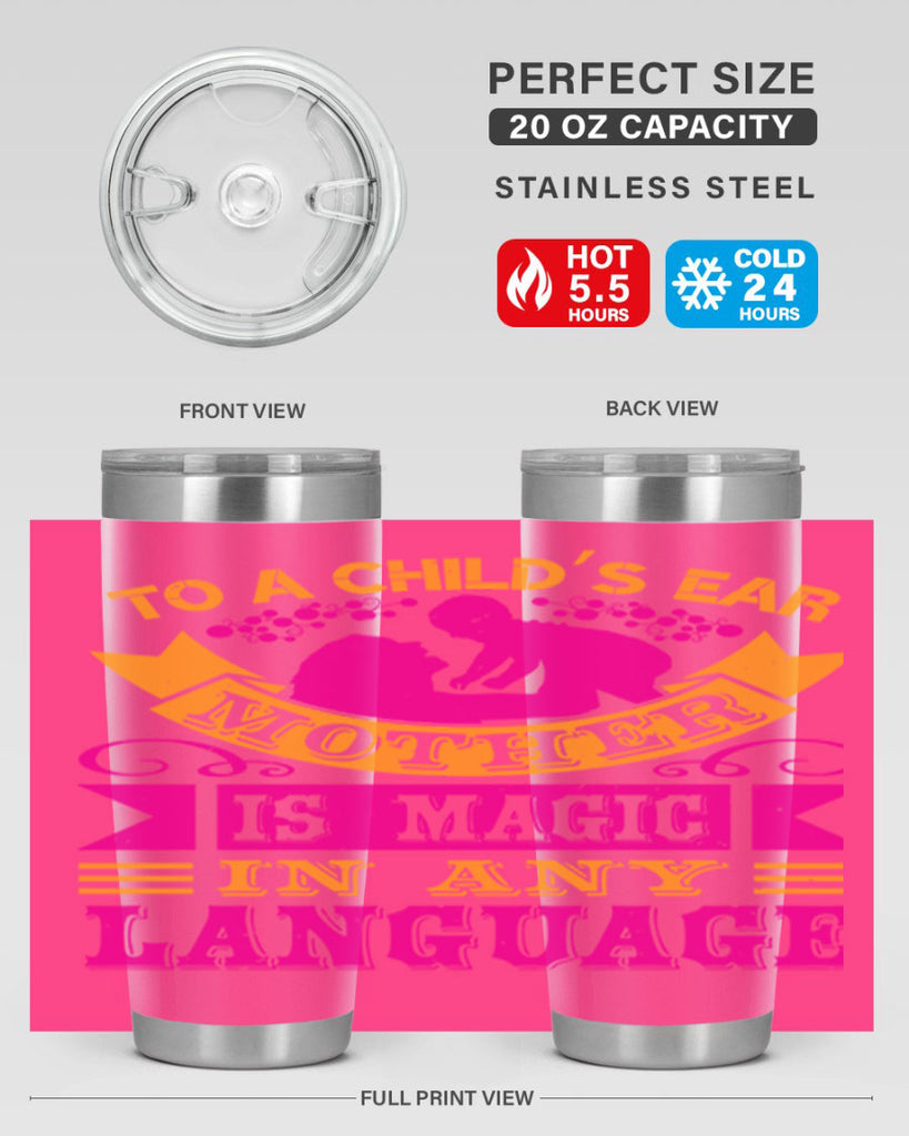to a childs ear mother is magic in any language 16#- mothers day- Tumbler