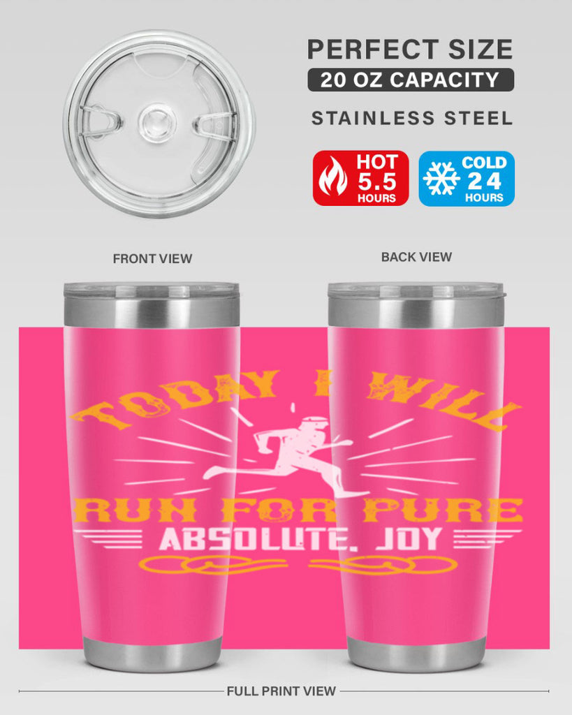 today i will run for pure absolute joy 5#- running- Tumbler