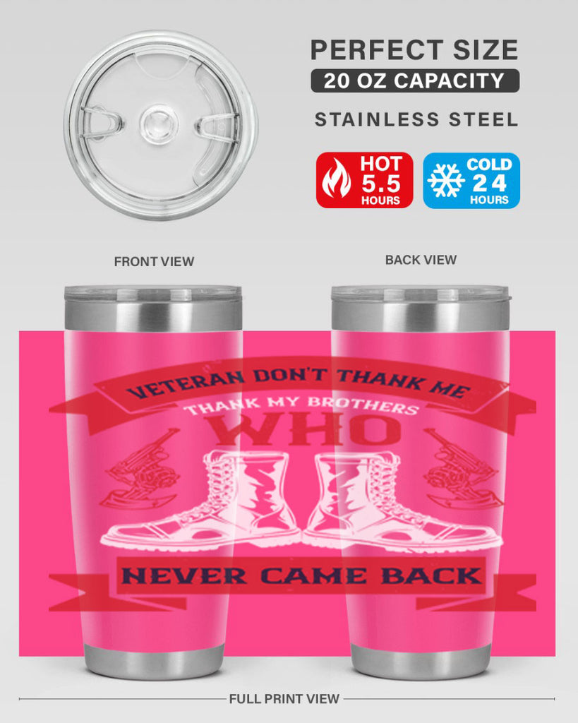 veteran dont thank me thank my brothes who never back 10#- Veterns Day- Tumbler