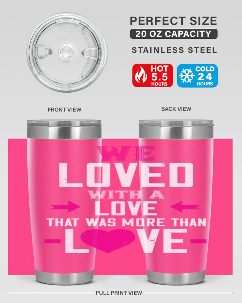 we loved with a love that was more than love 5#- valentines day- Tumbler