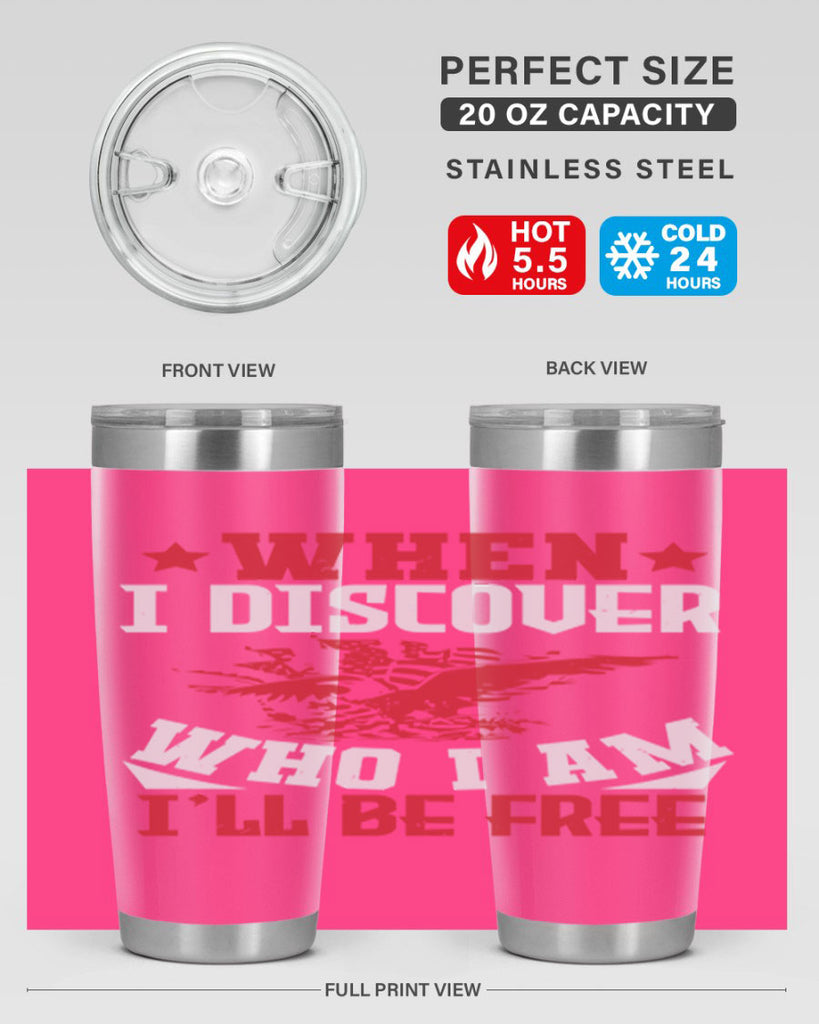 when i discover who i am Style 57#- Fourt Of July- Tumbler