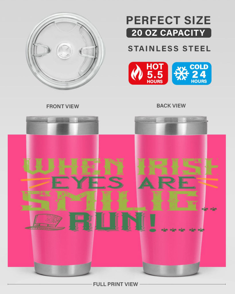 when irish eyes are smilig run Style 6#- St Patricks Day- Tumbler