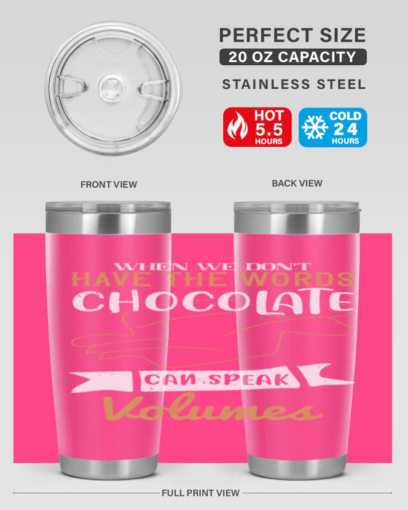 when we dont have the words chocolate can speak volumes 10#- chocolate- Tumbler