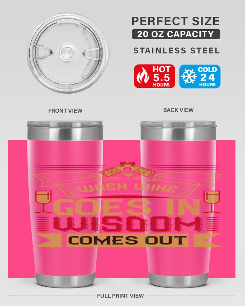 when wine goes in wisdom comes out 19#- drinking- Tumbler