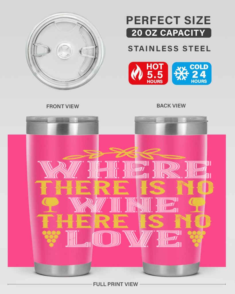 where there is no wine there is no love 220#- wine- Tumbler