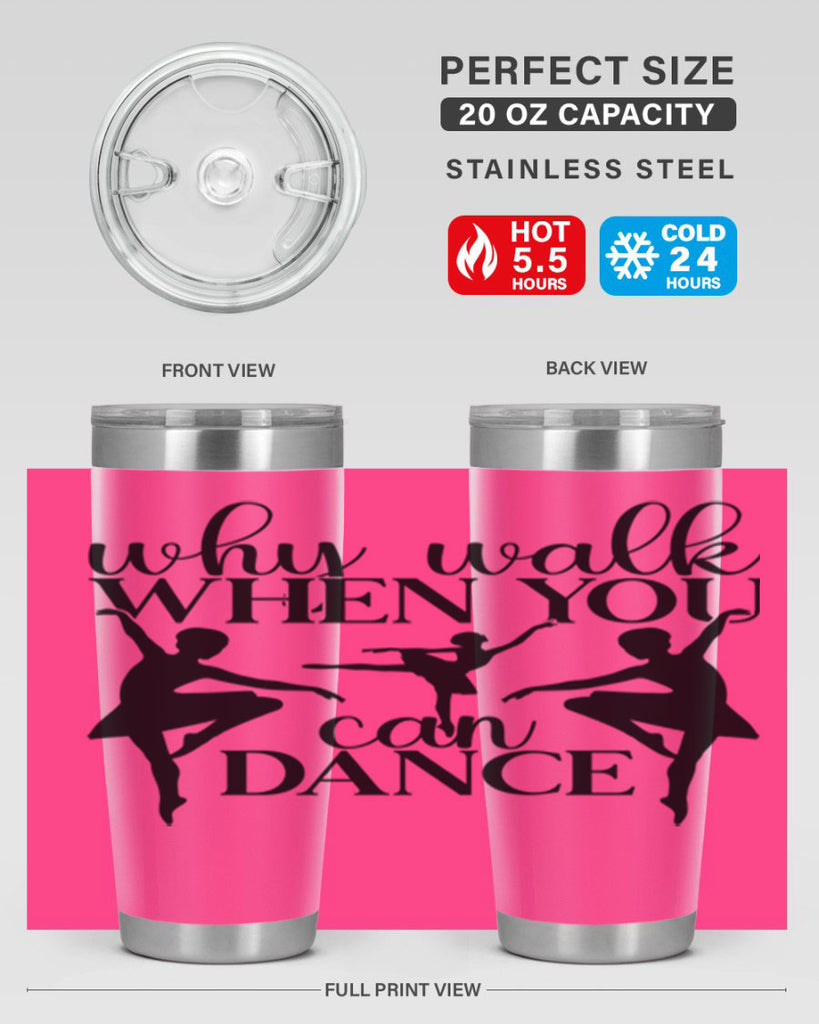 why walk when you can dance94#- ballet- Tumbler