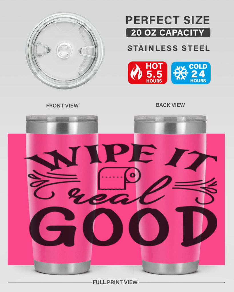 wipe it real good 50#- bathroom- Tumbler