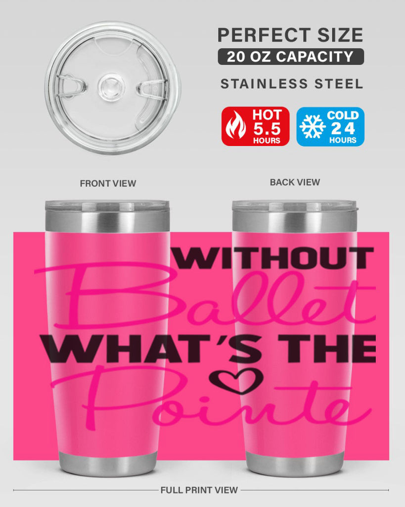 without ballet whats the pointe98#- ballet- Tumbler