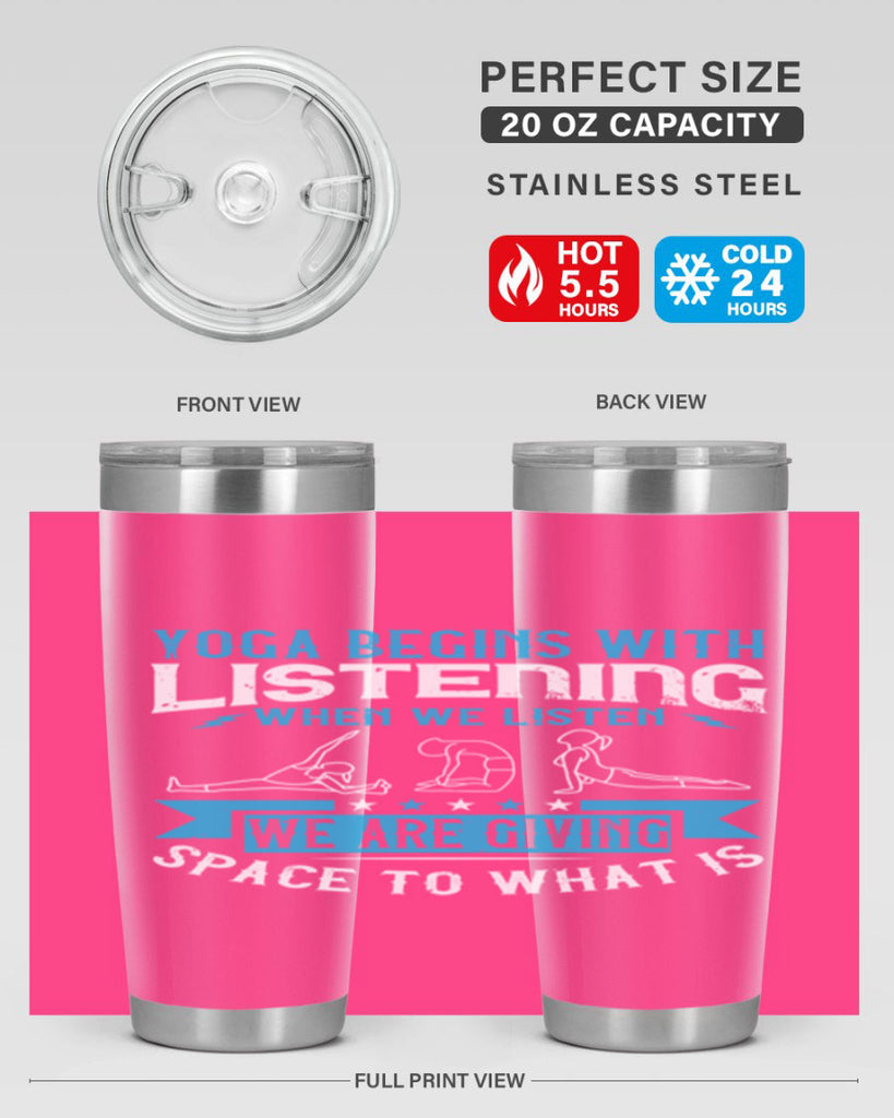 yoga begins with listening when we listen we are giving space to what is 36#- yoga- Tumbler