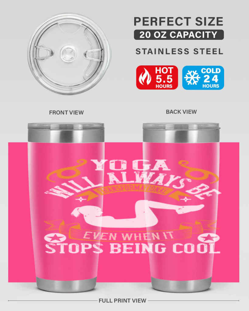 yoga will always be transformational even when it stops being cool 4#- yoga- Tumbler