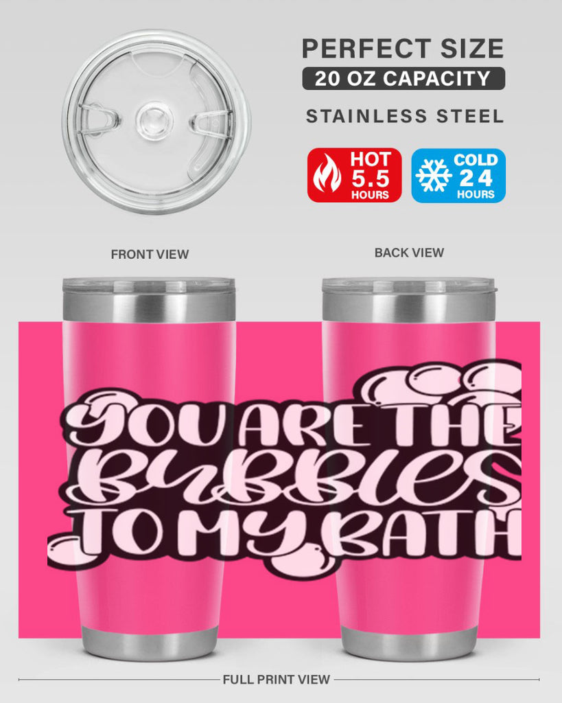 you are the bubbles to my bath 2#- bathroom- Tumbler