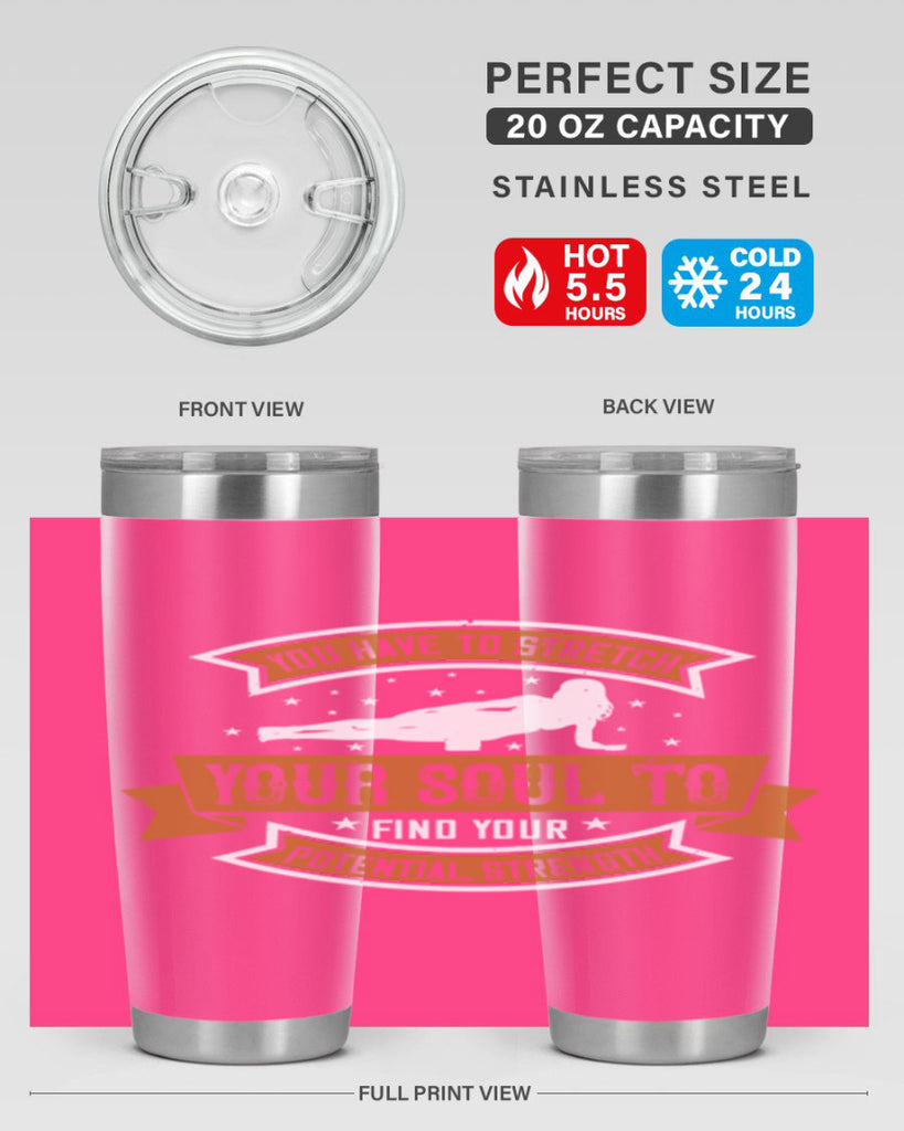 you have to stretch your soul to find your potential strength 2#- yoga- Tumbler