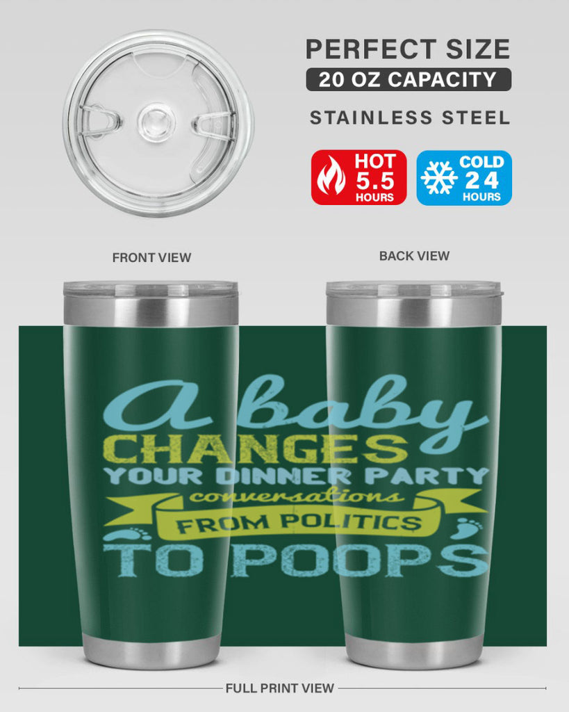 A baby changes your dinner party conversations from politics to poops Style 149#- baby- tumbler