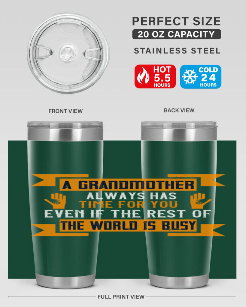 A grandmother always has time for you even if the rest of the world is busy 56#- grandma - nana- Tumbler