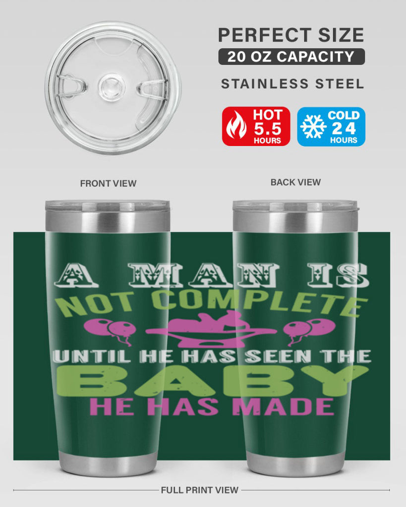 A man is not complete until he has seen the baby Style 155#- baby- tumbler