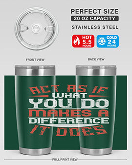 Act as if what you do makes a difference It does Style 48#- volunteer- Tumbler