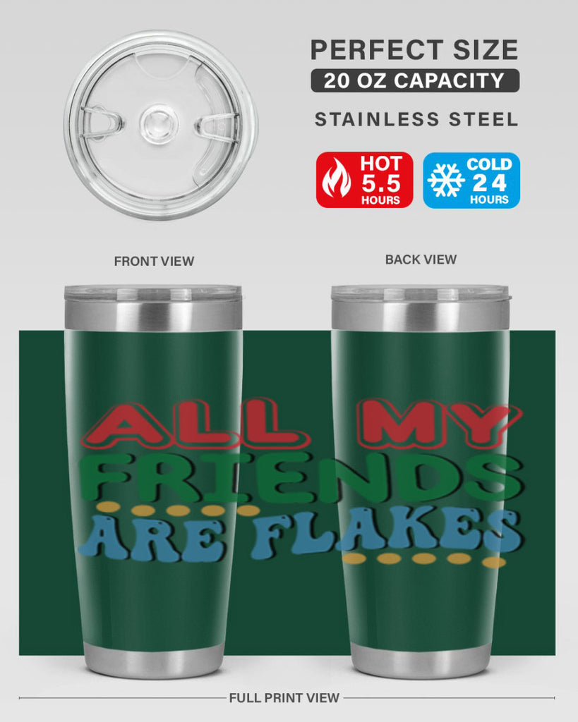 All My Friends Are Flakes 6#- winter- Tumbler