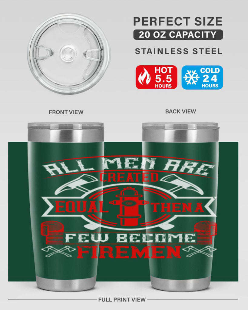 All men are created equal then a few become firemen Style 93#- fire fighter- tumbler