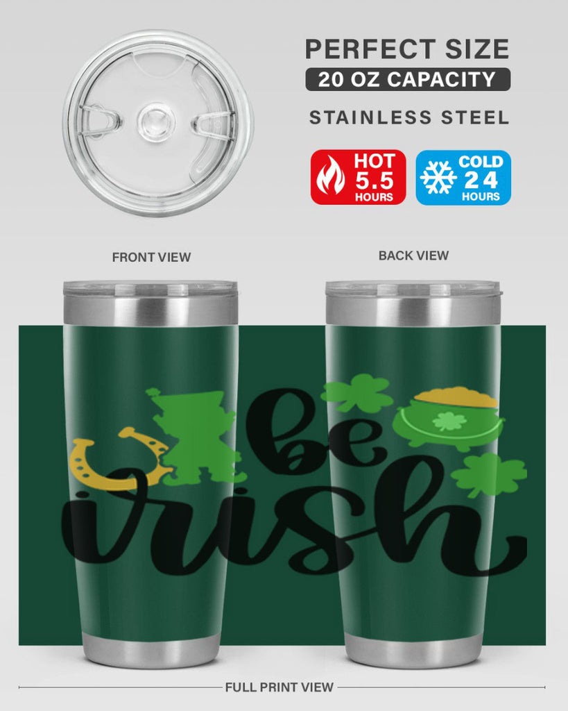 Be Irish Style 104#- St Patricks Day- Tumbler