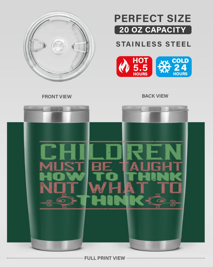 Children must be taught how to think not what to think Style 45#- baby- Tumbler