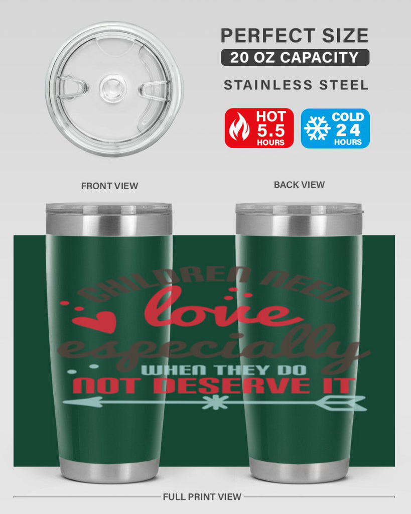 Children need love especially when they do not deserve it Style 43#- baby- Tumbler
