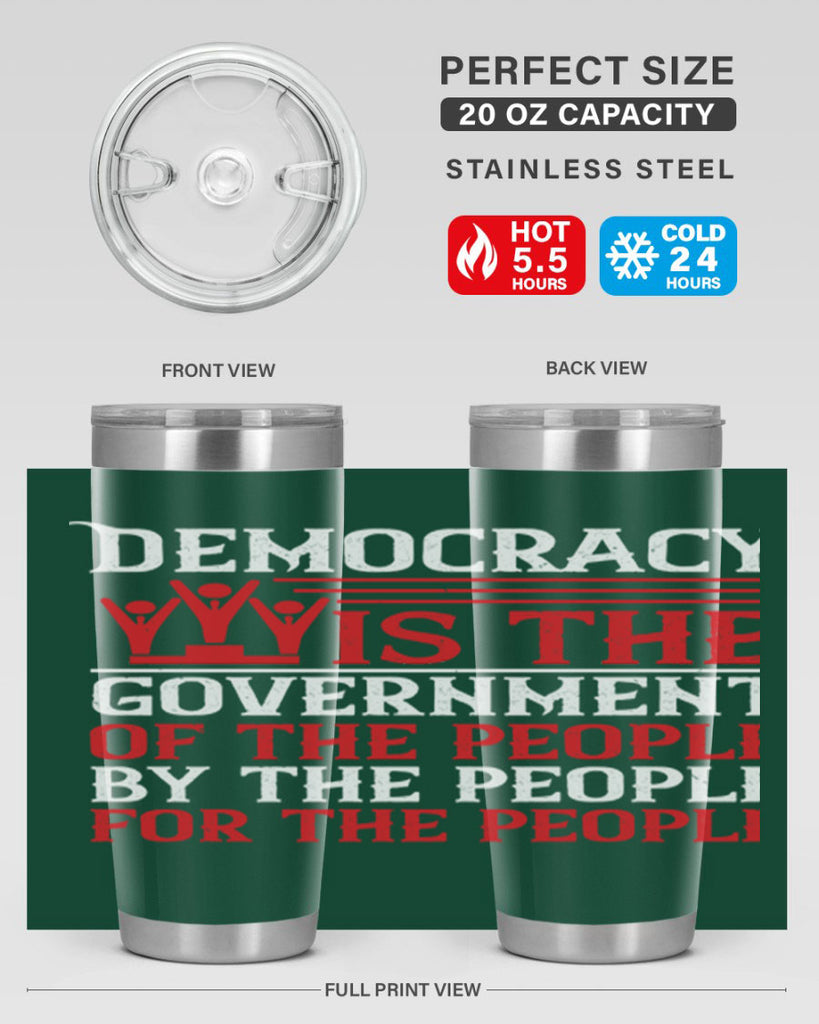 Democracy is the government of the people by the people for the people Style 88#- Fourt Of July- Tumbler