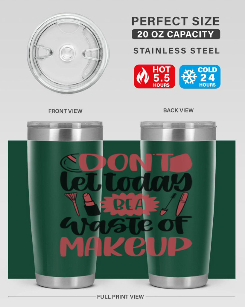Don∩t Let Today Be A Waste Of Makeup Style 105#- make up- Tumbler