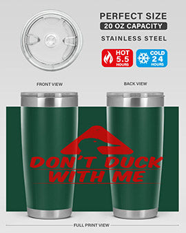 Dont duck with me Style 3#- duck- Tumbler
