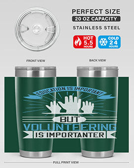 Education Is Important But Volunteering Is Importanter Style 5#- volunteer- Tumbler