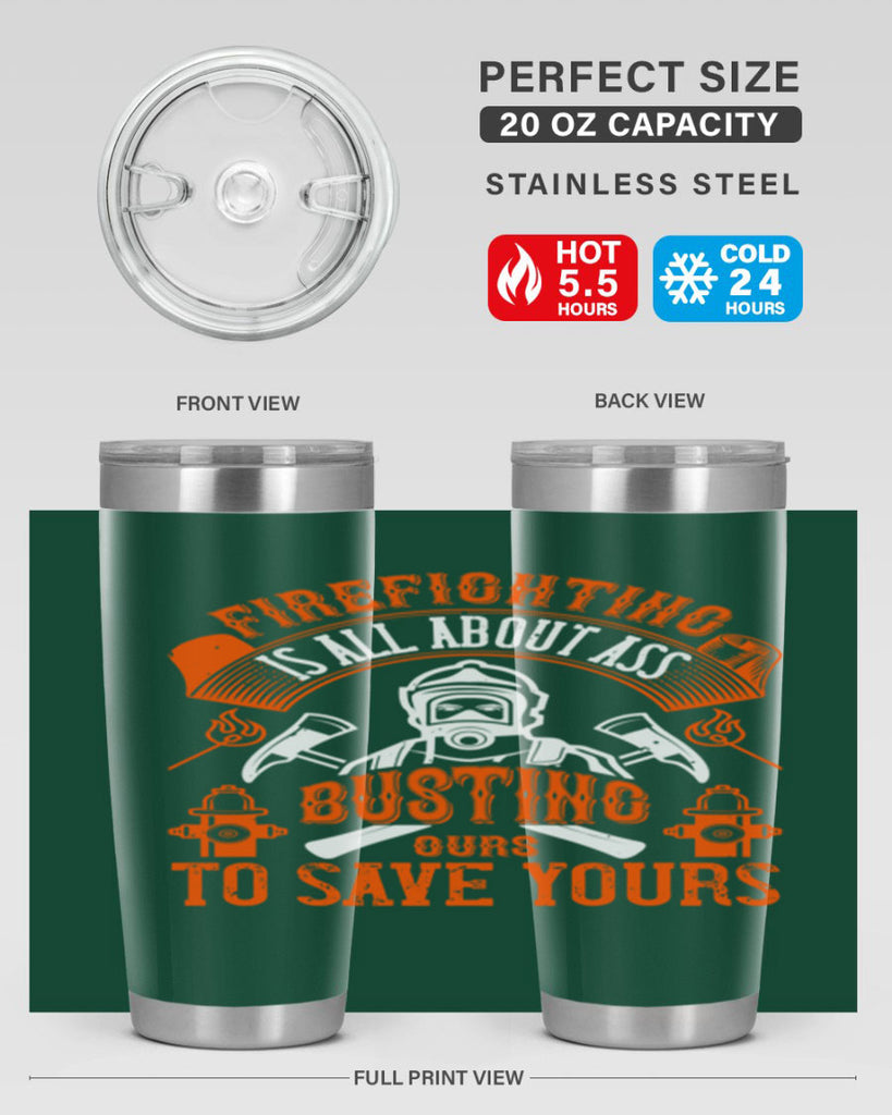 Firefighter is all about ass busting to save yours Style 78#- fire fighter- tumbler