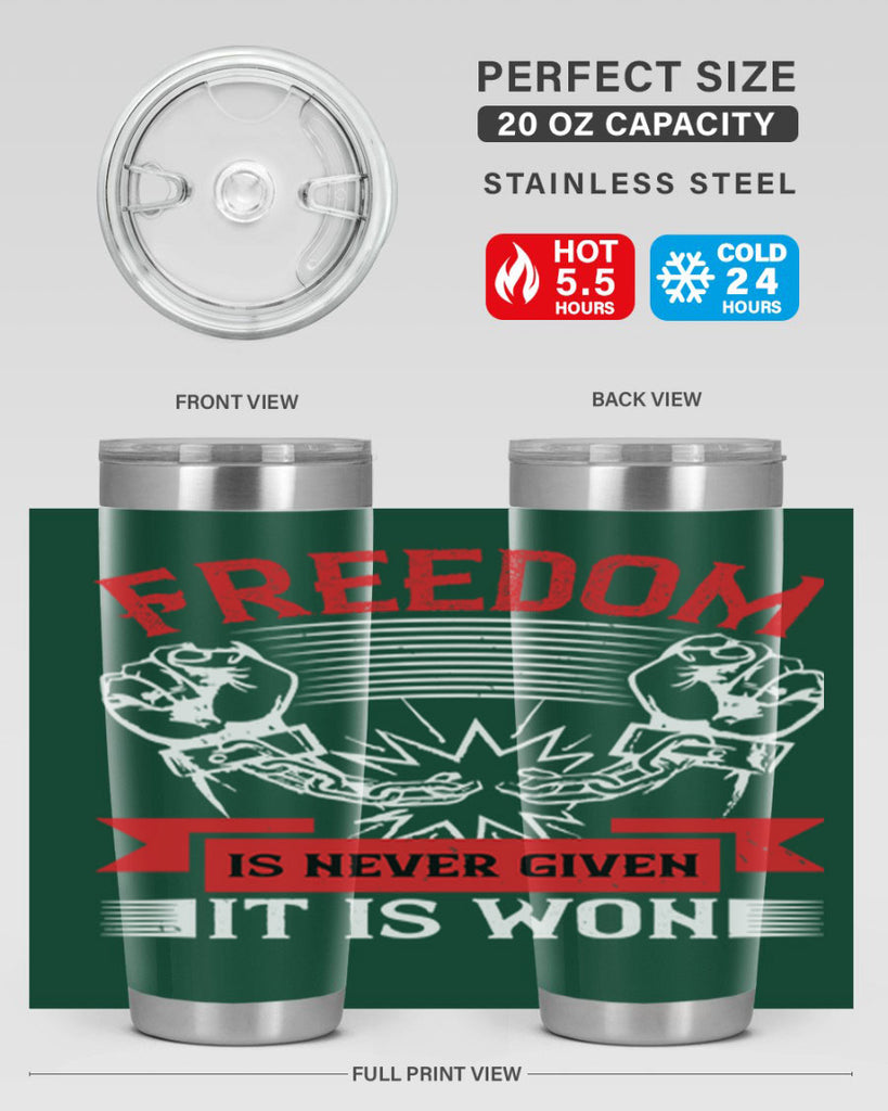 Freedom is never given it is won Style 89#- Fourt Of July- Tumbler