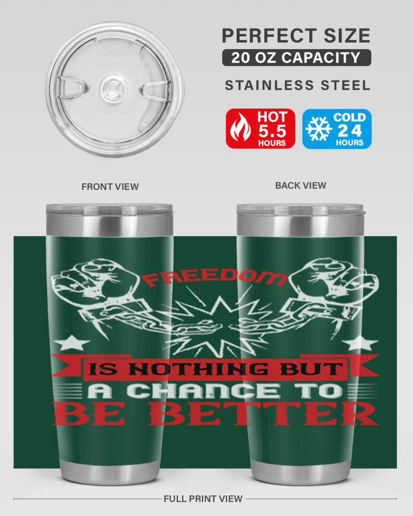 Freedom is nothing but a chance to be better Style 90#- Fourt Of July- Tumbler