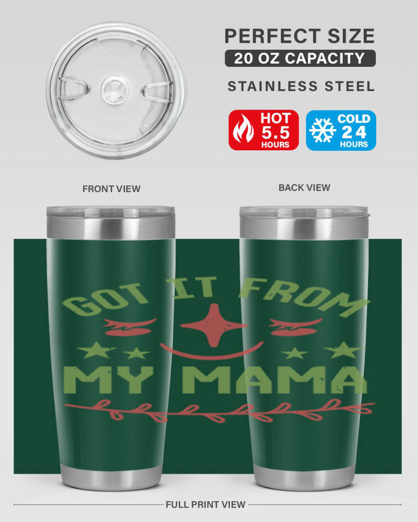 Got it from my mama Style 37#- baby shower- tumbler
