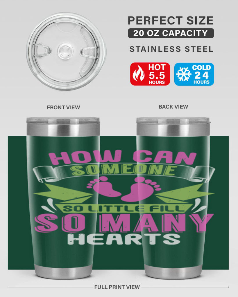 How can someone so little fill hearts Style 251#- baby- tumbler
