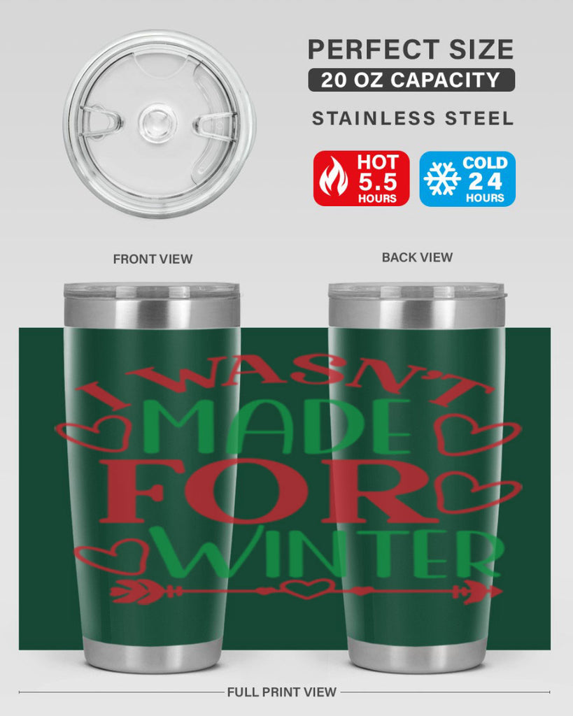 I Wasnt Made For Winter 236#- winter- Tumbler