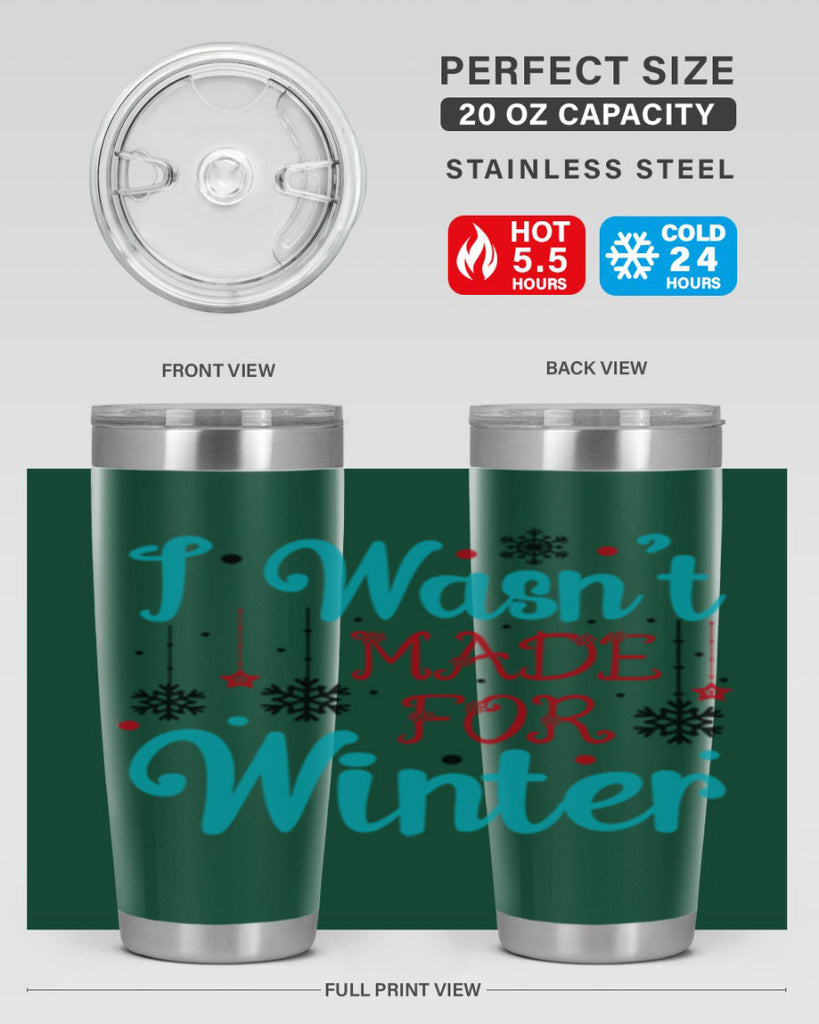 I Wasnt Made for Winter 249#- winter- Tumbler