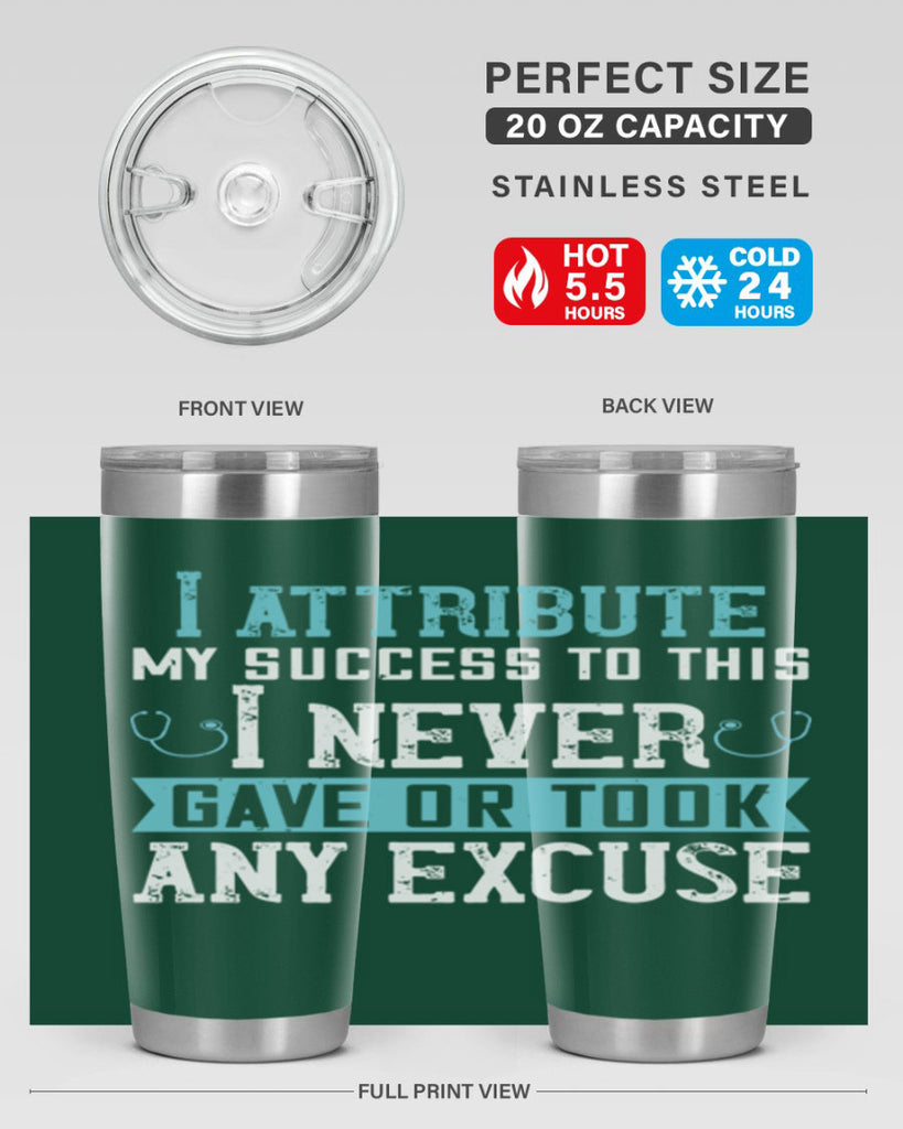 I attribute my success to this – I never gave or took any excuse Style 316#- nurse- tumbler