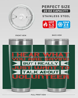 I hear what you are saying but I really just want to talk about volunteer Style 1#- volunteer- Tumbler